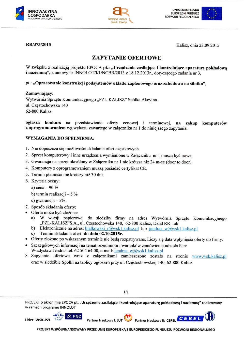 :,,opracowanie konstrukcji podsystemow ukladu zaplonowego oraz zabudowa na silniku", Zamawiajaxy: Wytworaia Sprzetu Komunikacyjnego,,PZL-KALISZ" Spolka Akcyjna ul.