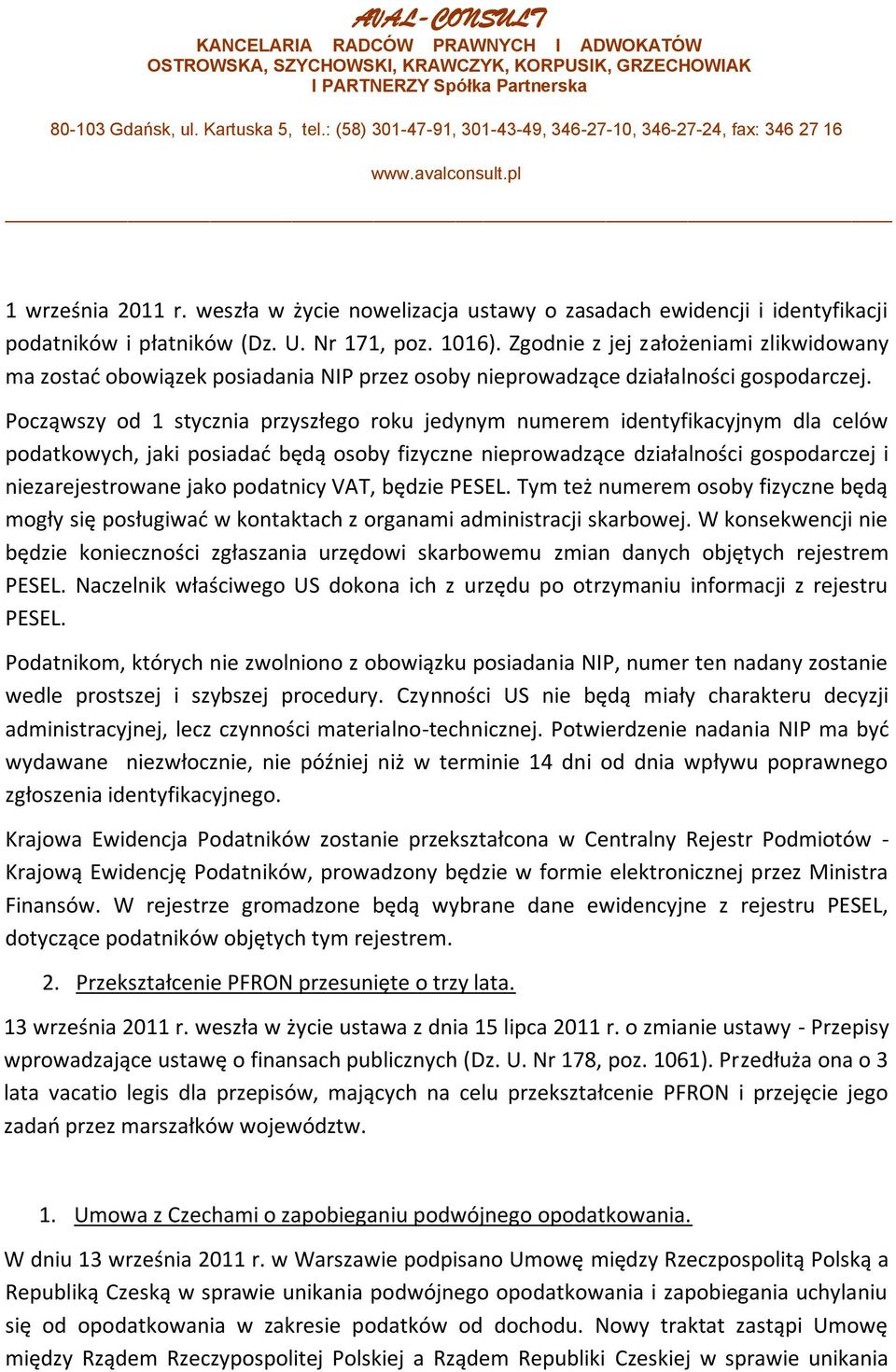 Począwszy od 1 stycznia przyszłego roku jedynym numerem identyfikacyjnym dla celów podatkowych, jaki posiadad będą osoby fizyczne nieprowadzące działalności gospodarczej i niezarejestrowane jako