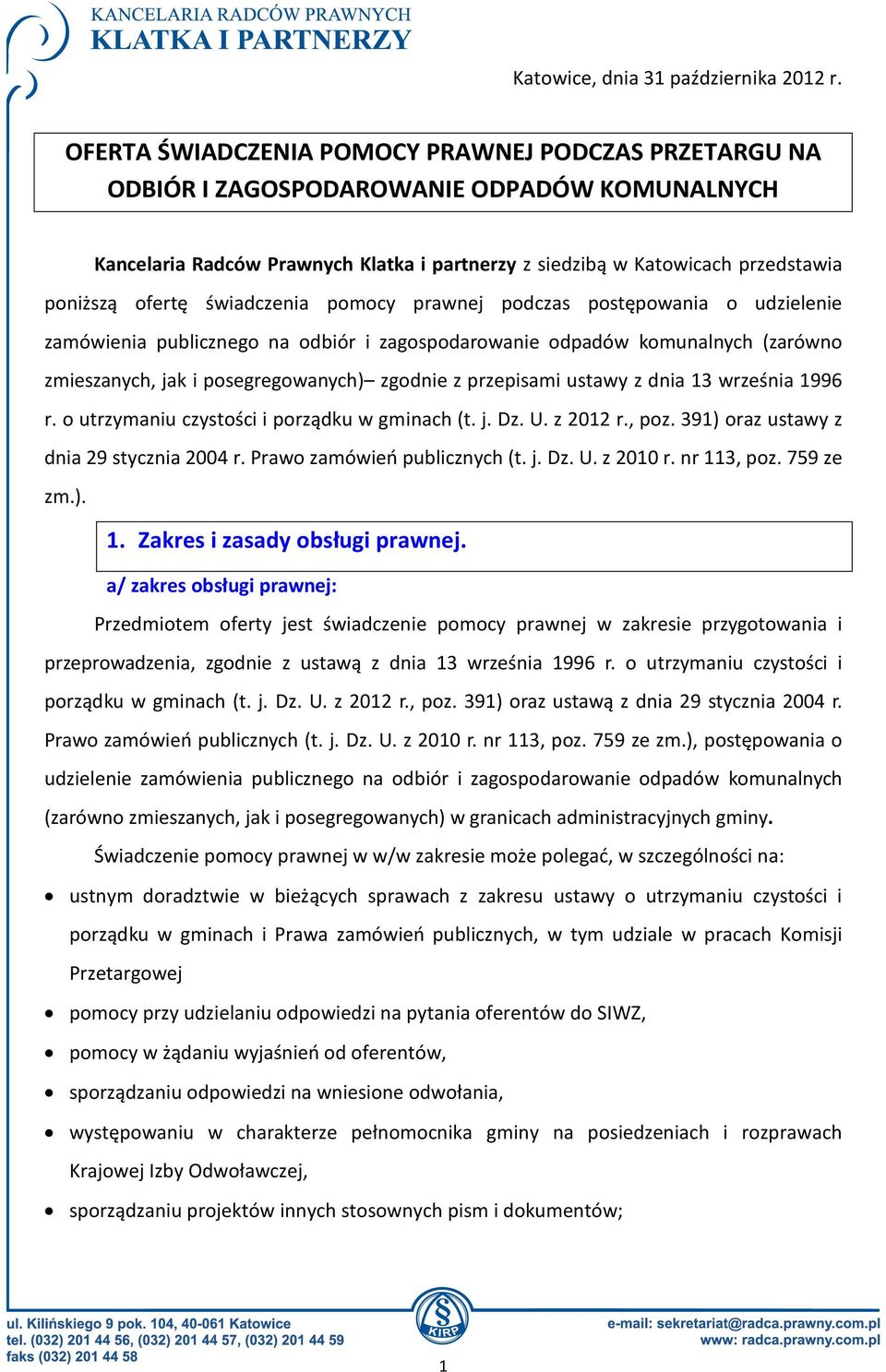 świadczenia pomocy prawnej podczas postępowania o udzielenie zamówienia publicznego na odbiór i zagospodarowanie odpadów komunalnych (zarówno zmieszanych, jak i posegregowanych) zgodnie z przepisami