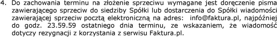 zawierającej sprzeciw pocztą elektroniczną na adres: info@faktura.pl, najpóźniej do godz.