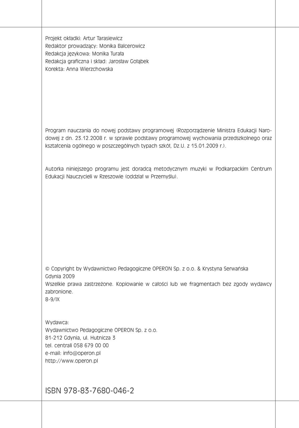 w sprawie podstawy programowej wychowania przedszkolnego oraz kszta cenia ogólnego w poszczególnych typach szkó, Dz.U. z 15.01.2009 r.).