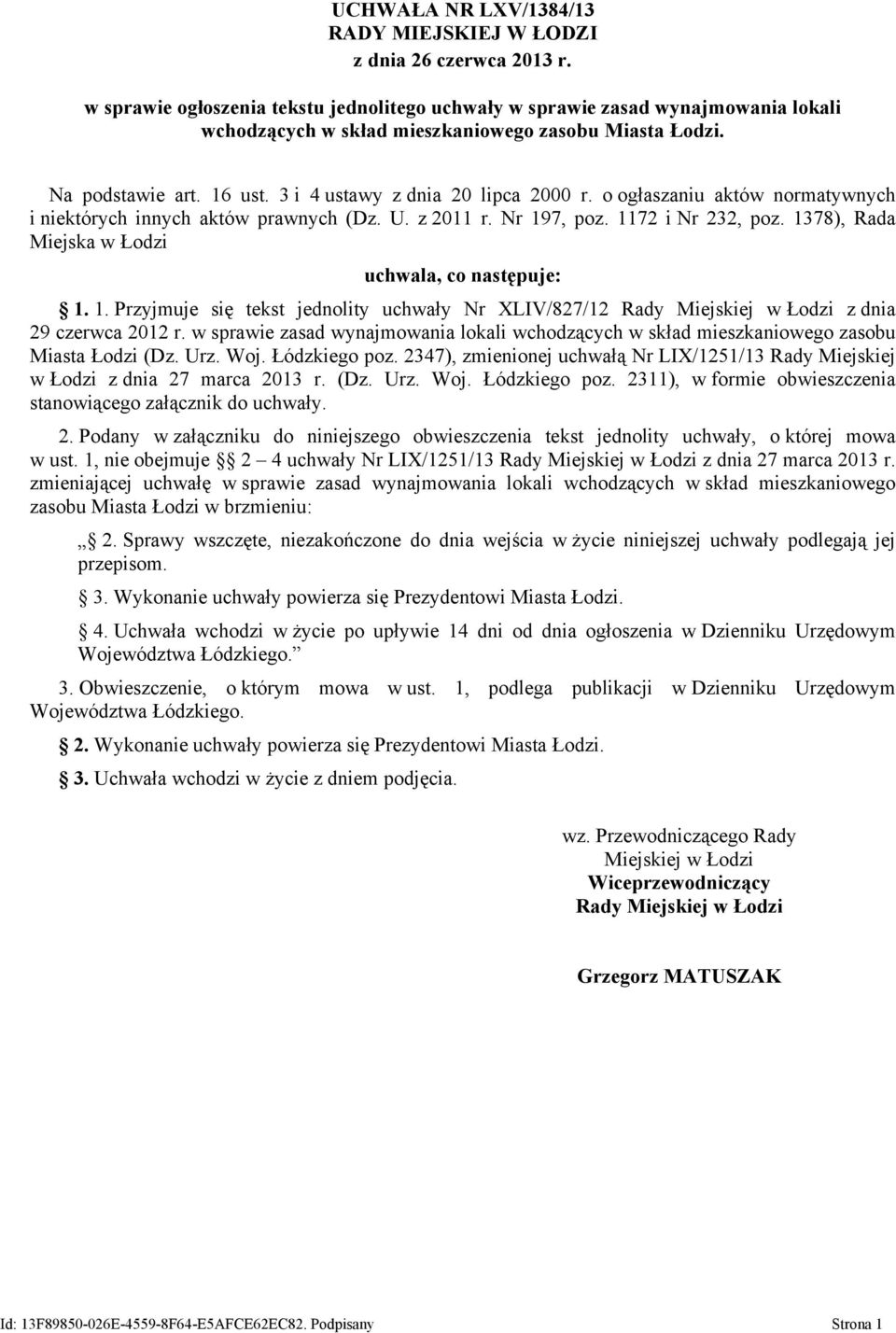 3 i 4 ustawy z dnia 20 lipca 2000 r. o ogłaszaniu aktów normatywnych i niektórych innych aktów prawnych (Dz. U. z 2011 r. Nr 197, poz. 1172 i Nr 232, poz.
