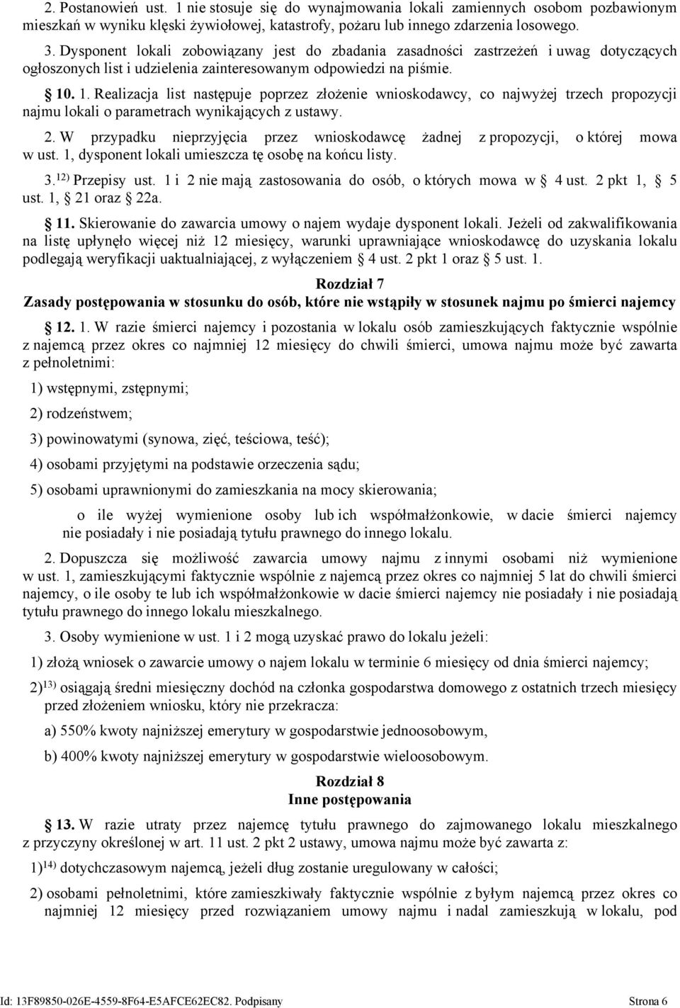 . 1. Realizacja list następuje poprzez złożenie wnioskodawcy, co najwyżej trzech propozycji najmu lokali o parametrach wynikających z ustawy. 2.