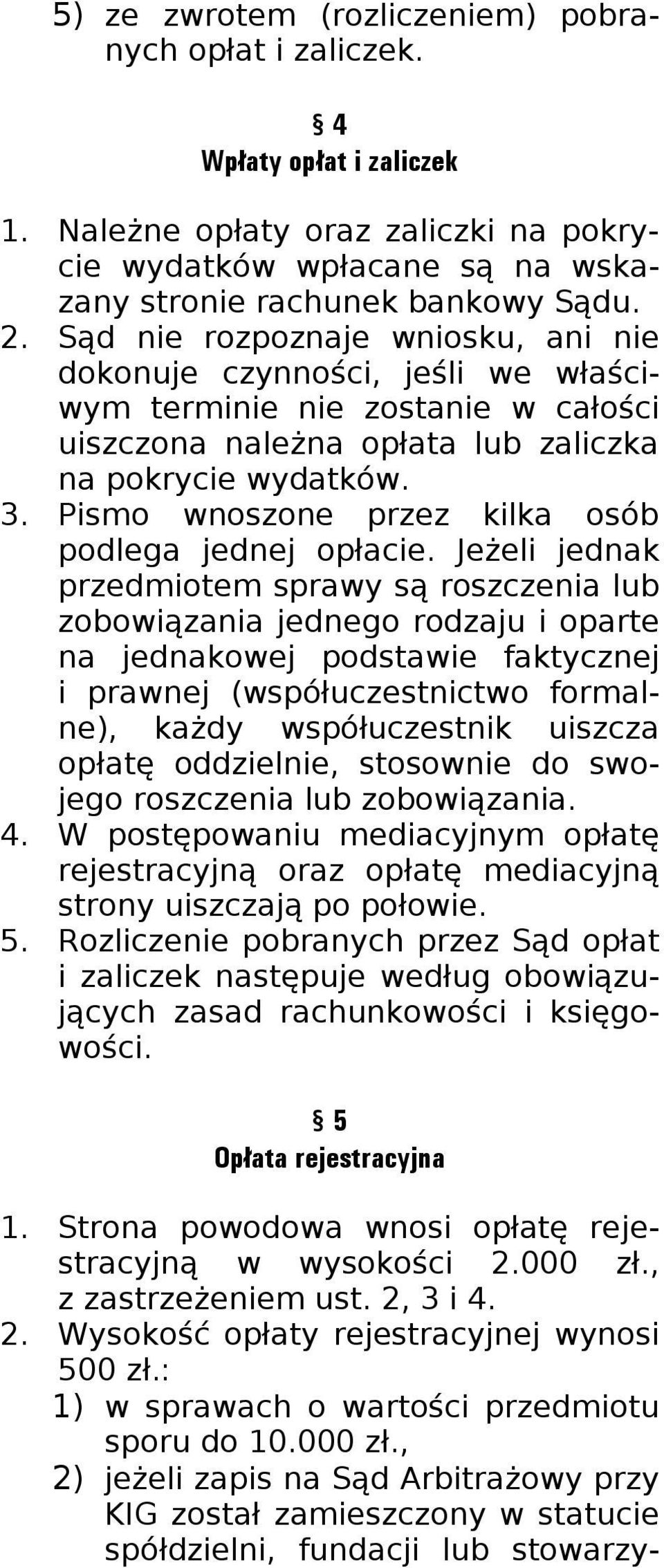 Pismo wnoszone przez kilka osób podlega jednej opłacie.