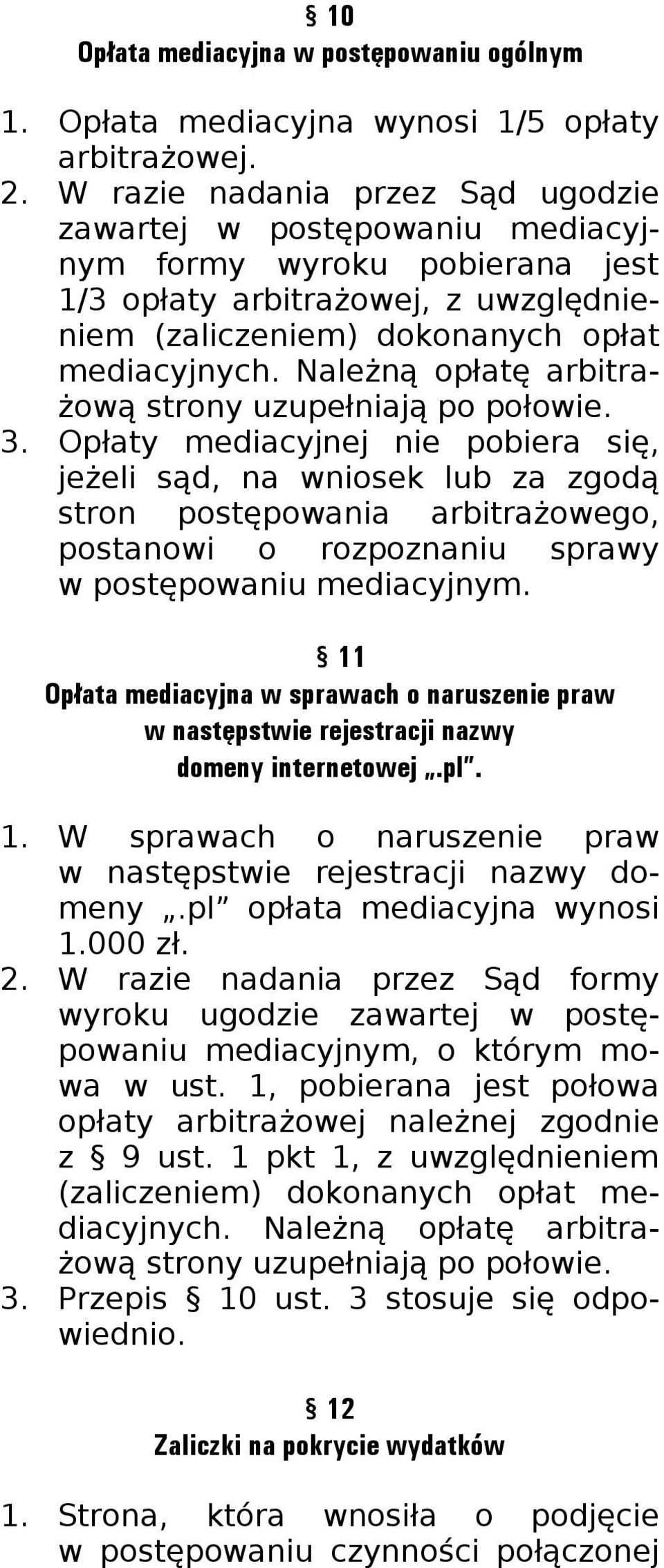 Należną opłatę arbitrażową strony uzupełniają po połowie. 3.