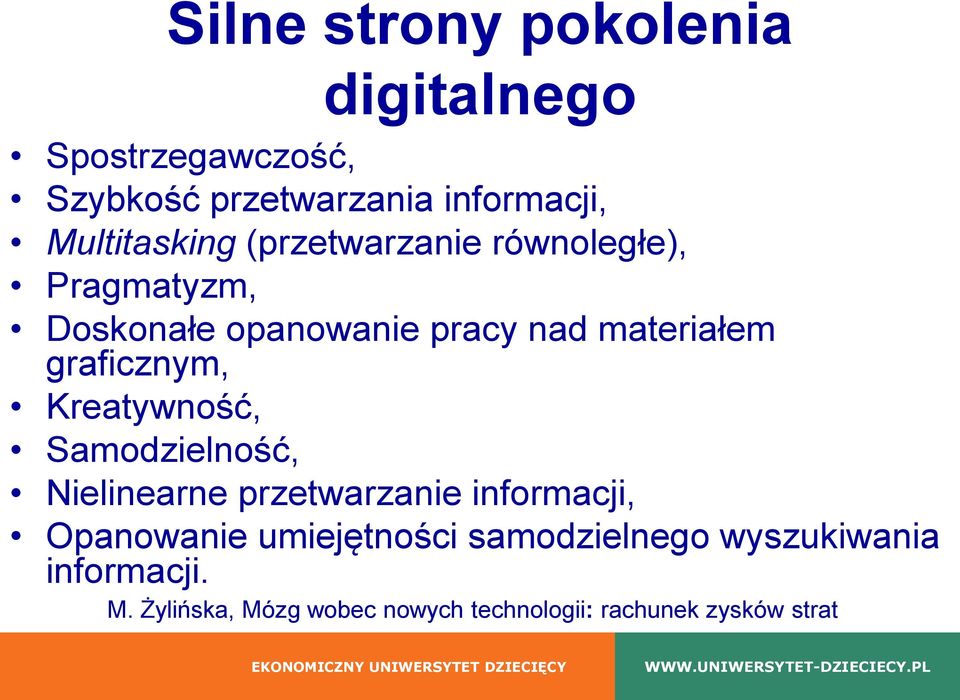 graficznym, Kreatywność, Samodzielność, Nielinearne przetwarzanie informacji, Opanowanie