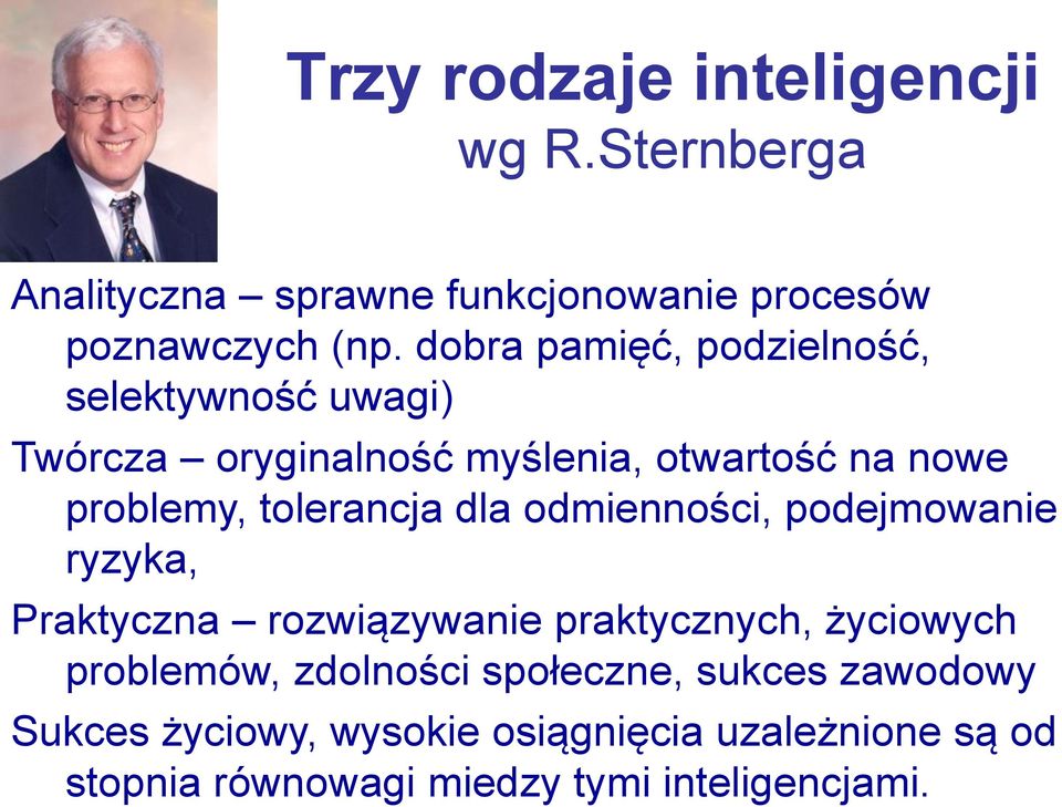 tolerancja dla odmienności, podejmowanie ryzyka, Praktyczna rozwiązywanie praktycznych, życiowych problemów,