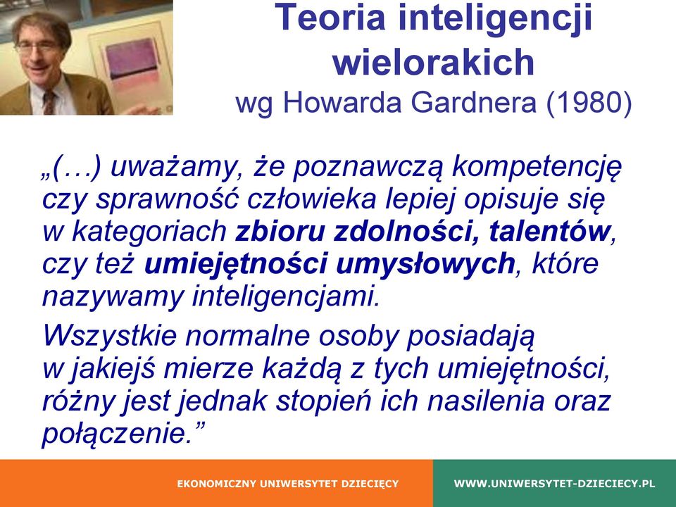 talentów, czy też umiejętności umysłowych, które nazywamy inteligencjami.