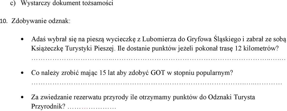 ze sobą Książeczkę Turystyki Pieszej. Ile dostanie punktów jeżeli pokonał trasę 12 kilometrów?