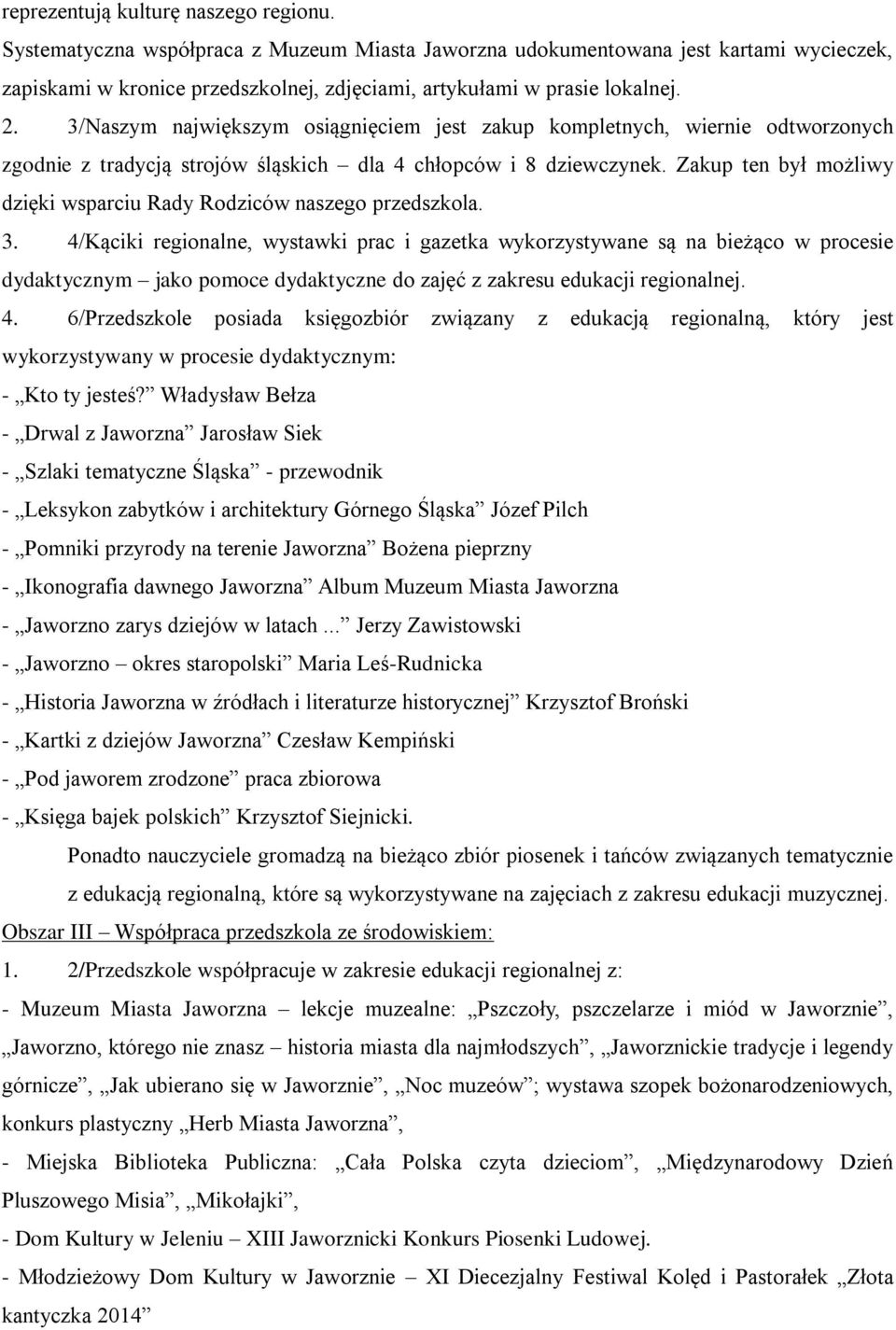 3/Naszym największym osiągnięciem jest zakup kompletnych, wiernie odtworzonych zgodnie z tradycją strojów śląskich dla 4 chłopców i 8 dziewczynek.