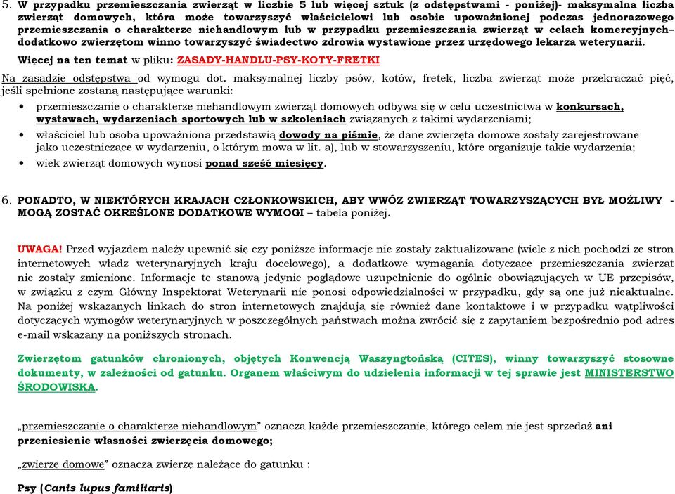 przez urzędowego lekarza weterynarii. Więcej na ten temat w pliku: ZASADY-HANDLU-PSY-KOTY-FRETKI Na zasadzie odstępstwa od wymogu dot.