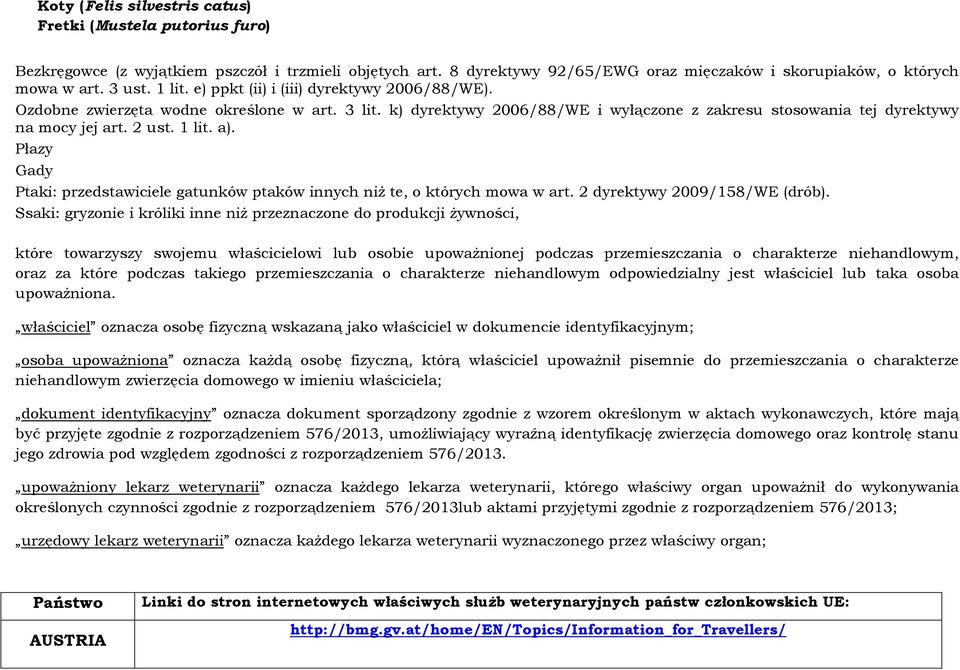 a). Płazy Gady Ptaki: przedstawiciele gatunków ptaków innych niż te, o których mowa w art. 2 dyrektywy 2009/158/WE (drób).