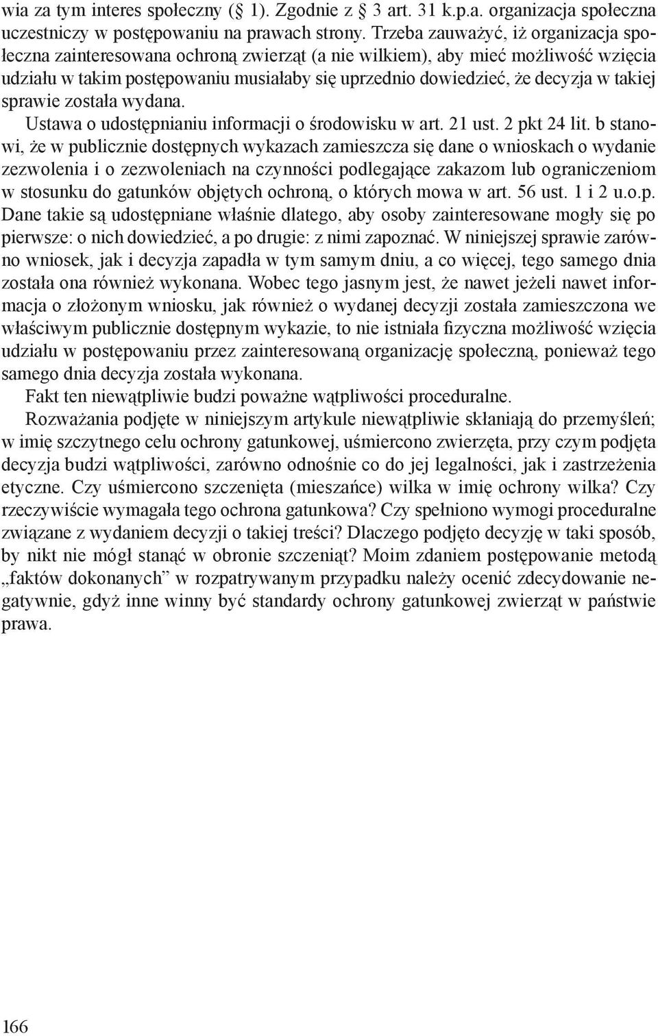 takiej sprawie została wydana. Ustawa o udostępnianiu informacji o środowisku w art. 21 ust. 2 pkt 24 lit.