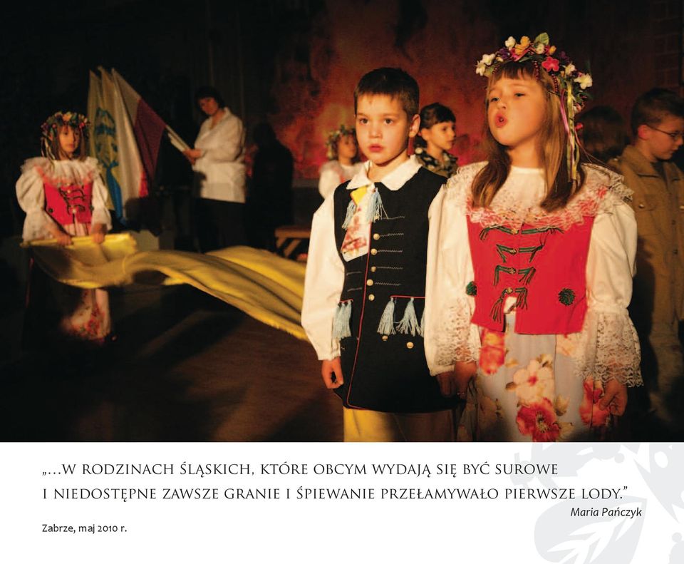 śpiewanie przełamywało pierwsze lody.