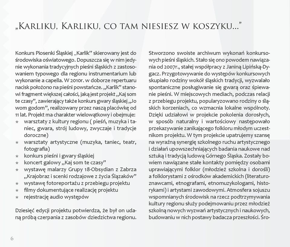 w doborze repertuaru nacisk położono na pieśni powstańcze.
