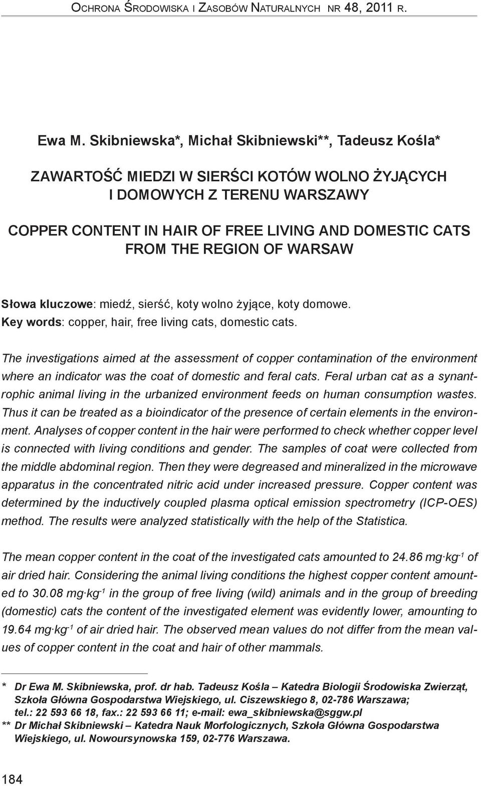 of Warsaw Słowa kluczowe: miedź, sierść, koty wolno żyjące, koty domowe. Key words: copper, hair, free living cats, domestic cats.