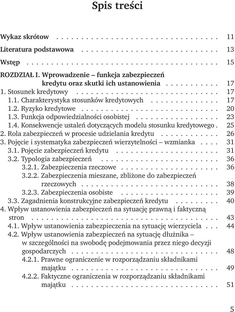 Ryzyko kredytowe............................ 20 1.3. Funkcja odpowiedzialności osobistej................. 23 1.4. Konsekwencje ustaleń dotyczących modelu stosunku kredytowego. 25 2.