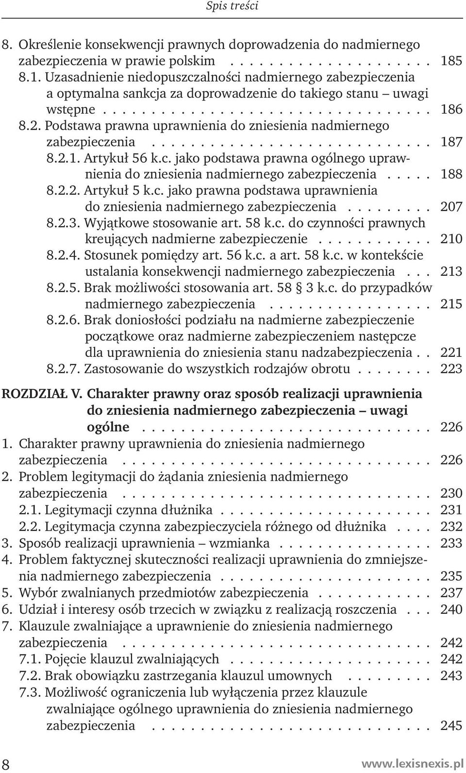 Podstawa prawna uprawnienia do zniesienia nadmiernego zabezpieczenia............................. 187 8.2.1. Artykuł 56 k.c. jako podstawa prawna ogólnego uprawnienia do zniesienia nadmiernego zabezpieczenia.