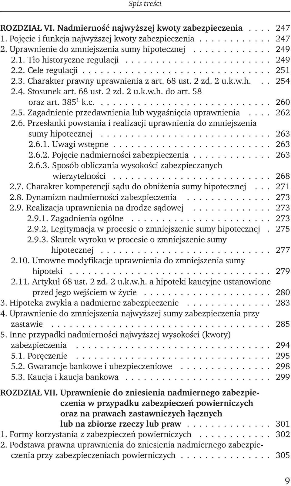 68 ust. 2 zd. 2 u.k.w.h. do art. 58 oraz art. 385 1 k.c............................. 260 2.5. Zagadnienie przedawnienia lub wygaśnięcia uprawnienia.... 262 2.6. Przesłanki powstania i realizacji uprawnienia do zmniejszenia sumy hipotecznej.