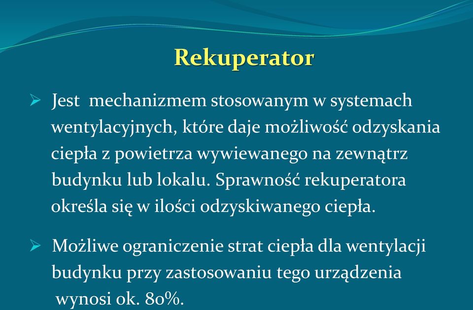 Sprawność rekuperatora określa się w ilości odzyskiwanego ciepła.