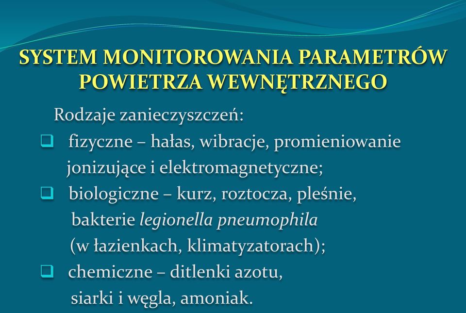 elektromagnetyczne; biologiczne kurz, roztocza, pleśnie, bakterie legionella