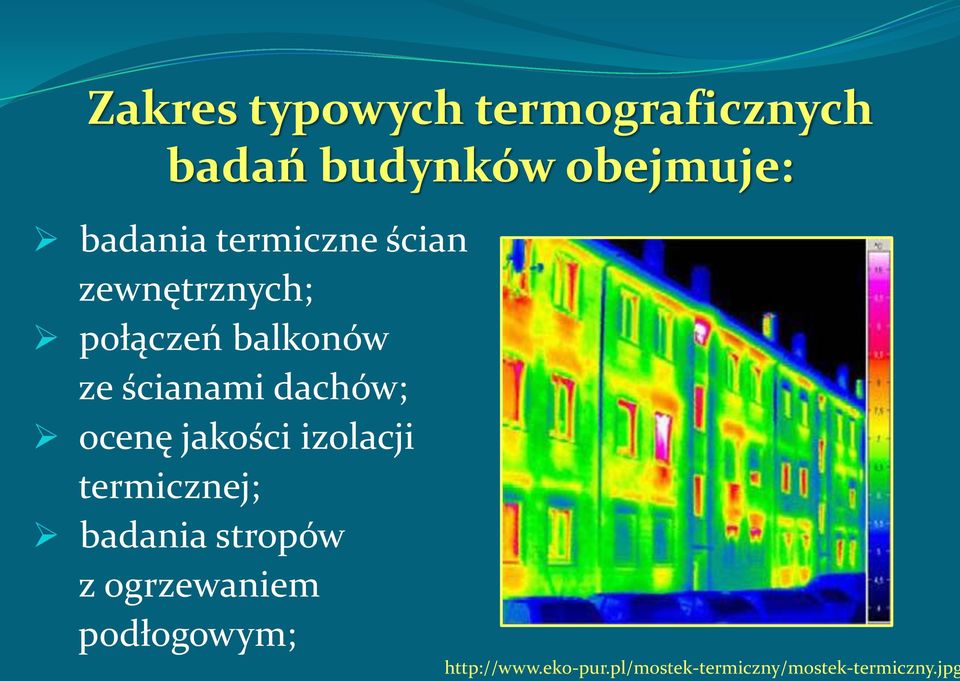 ocenę jakości izolacji termicznej; badania stropów z ogrzewaniem