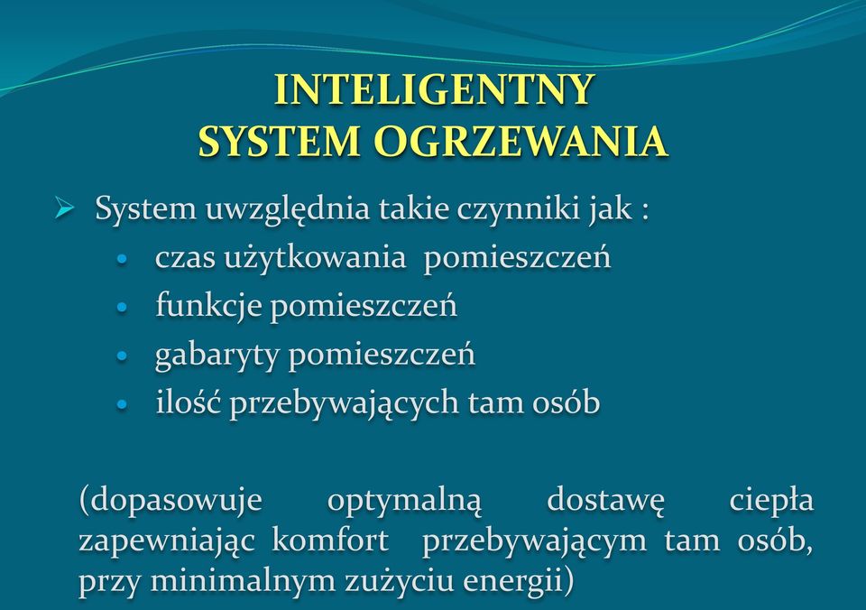 ilość przebywających tam osób (dopasowuje optymalną dostawę ciepła