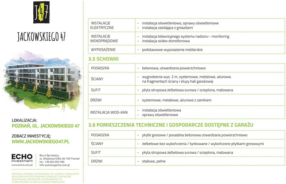 2 m, systemowe, metalowe, ażurowe, na fragmentach ściany i słupy hali garażowej SUFIT płyta stropowa żelbetowa surowa / ocieplona, malowana DRZWI systemowe, metalowe, ażurowe z zamkiem WOD-KAN