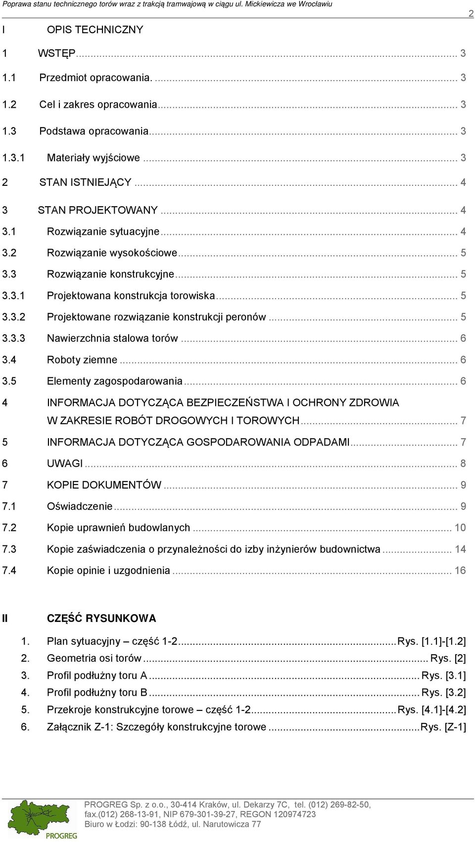 .. 5 3.3.2 Projektowane rozwiązanie konstrukcji peronów... 5 3.3.3 Nawierzchnia stalowa torów... 6 3.4 Roboty ziemne... 6 3.5 Elementy zagospodarowania.