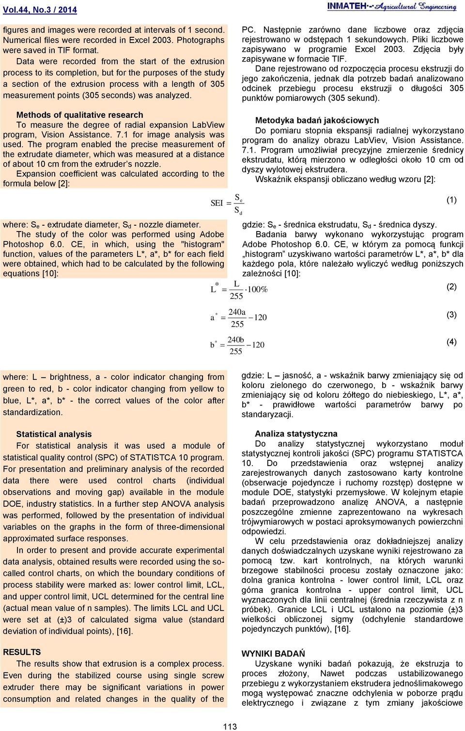 seconds) was analyzed. PC. Następnie zarówno dane liczbowe oraz zdjęcia rejestrowano w odstępach 1 sekundowych. Pliki liczbowe zapisywano w programie Excel 2003.