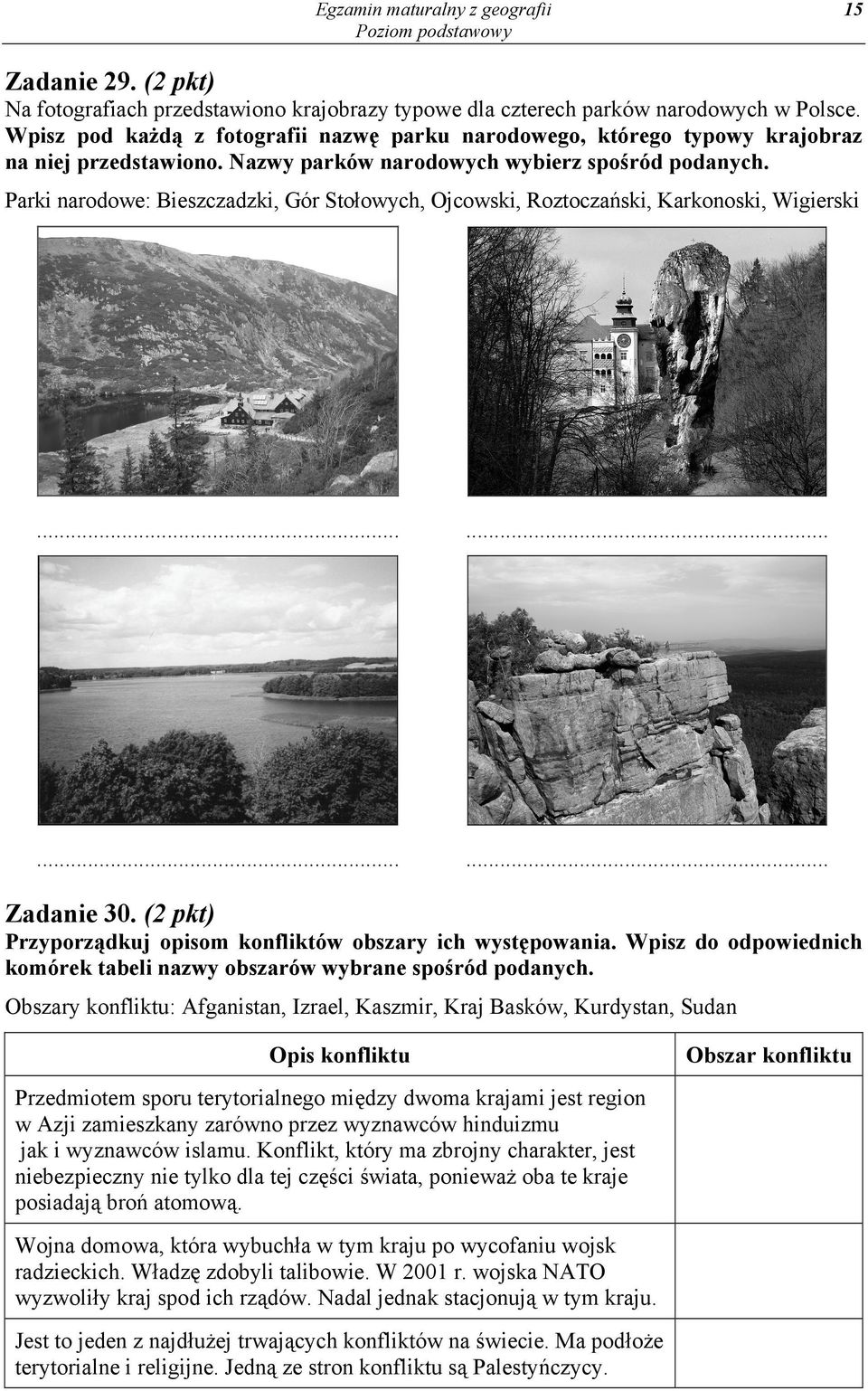 Parki narodowe: Bieszczadzki, Gór Stołowych, Ojcowski, Roztoczański, Karkonoski, Wigierski............ Zadanie 30. (2 pkt) Przyporządkuj opisom konfliktów obszary ich występowania.