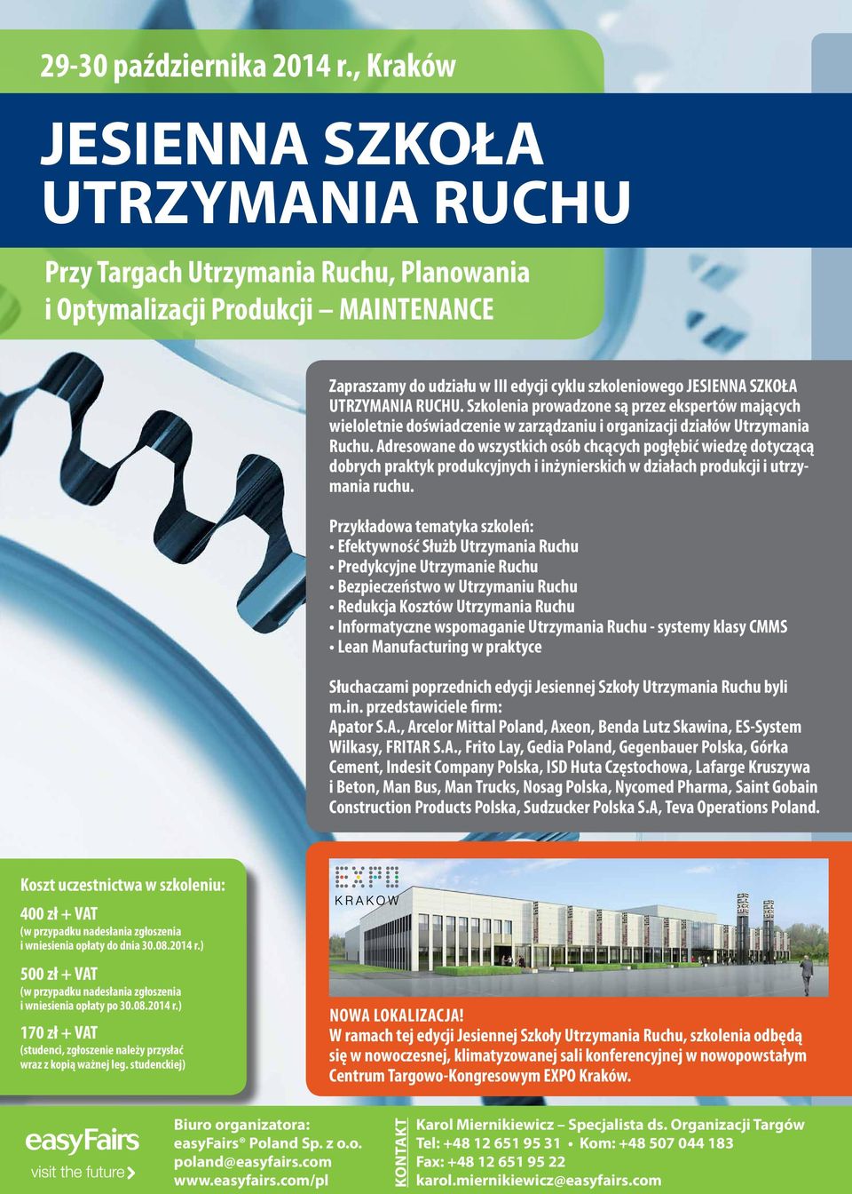 UTRZYMANIA RUCHU. Szkolenia prowadzone są przez ekspertów mających wieloletnie doświadczenie w zarządzaniu i organizacji działów Utrzymania Ruchu.