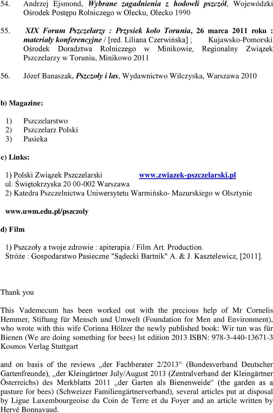 Liliana Czerwińska] ; Kujawsko-Pomorski Ośrodek Doradztwa Rolniczego w Minikowie, Regionalny Związek Pszczelarzy w Toruniu, Minikowo 2011 56.