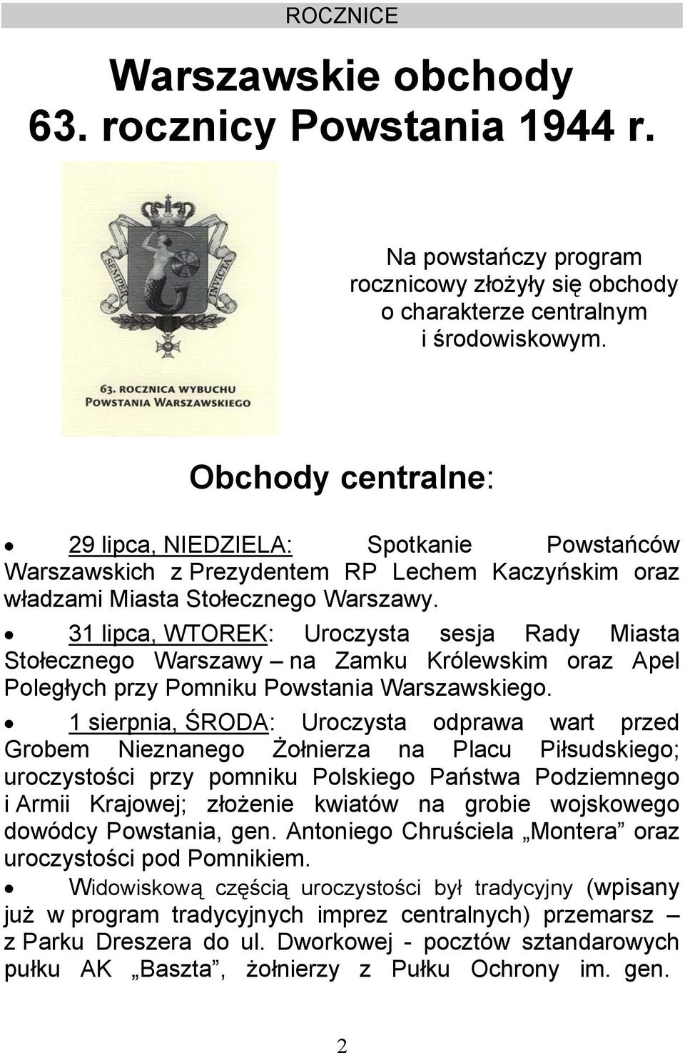 31 lipca, WTOREK: Uroczysta sesja Rady Miasta Stołecznego Warszawy na Zamku Królewskim oraz Apel Poległych przy Pomniku Powstania Warszawskiego.