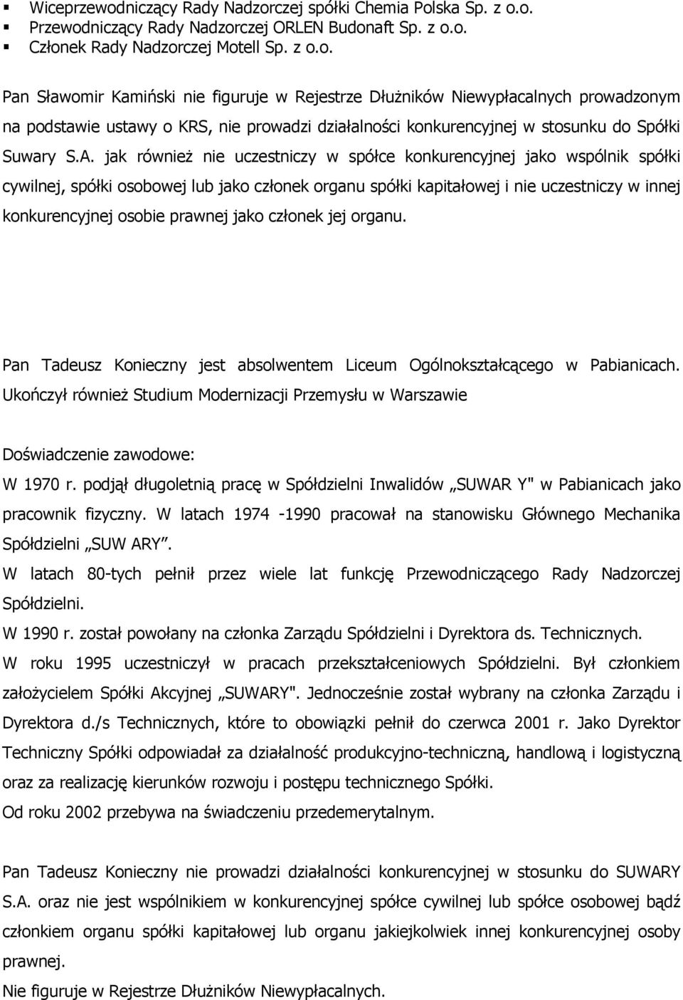 prawnej jako członek jej organu. Pan Tadeusz Konieczny jest absolwentem Liceum Ogólnokształcącego w Pabianicach.