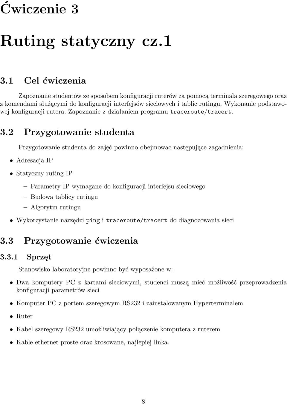 Wykonanie podstawowej konfiguracji rutera. Zapoznanie z działaniem programu traceroute/tracert. 3.