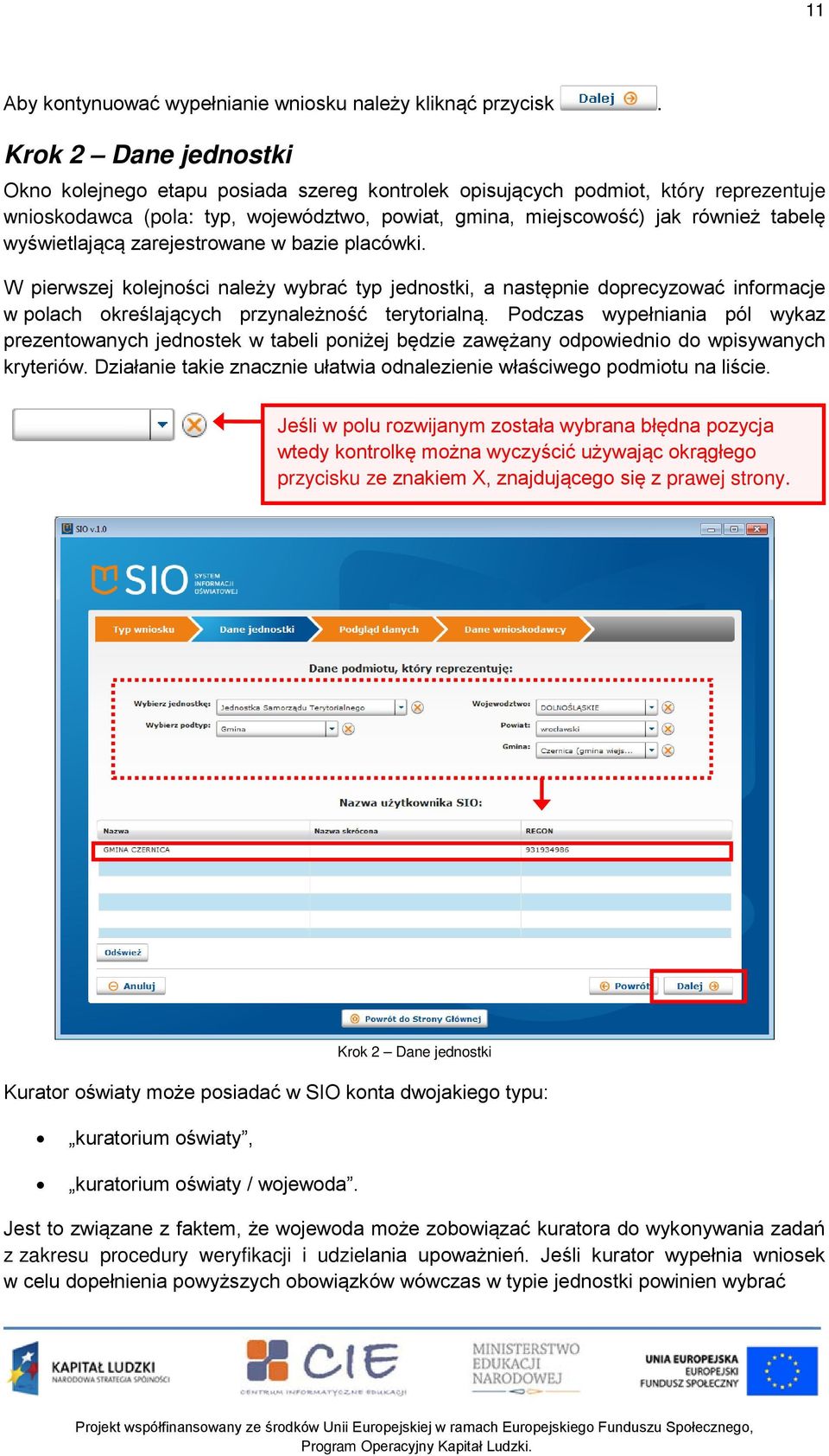 wyświetlającą zarejestrowane w bazie placówki. W pierwszej kolejności należy wybrać typ jednostki, a następnie doprecyzować informacje w polach określających przynależność terytorialną.