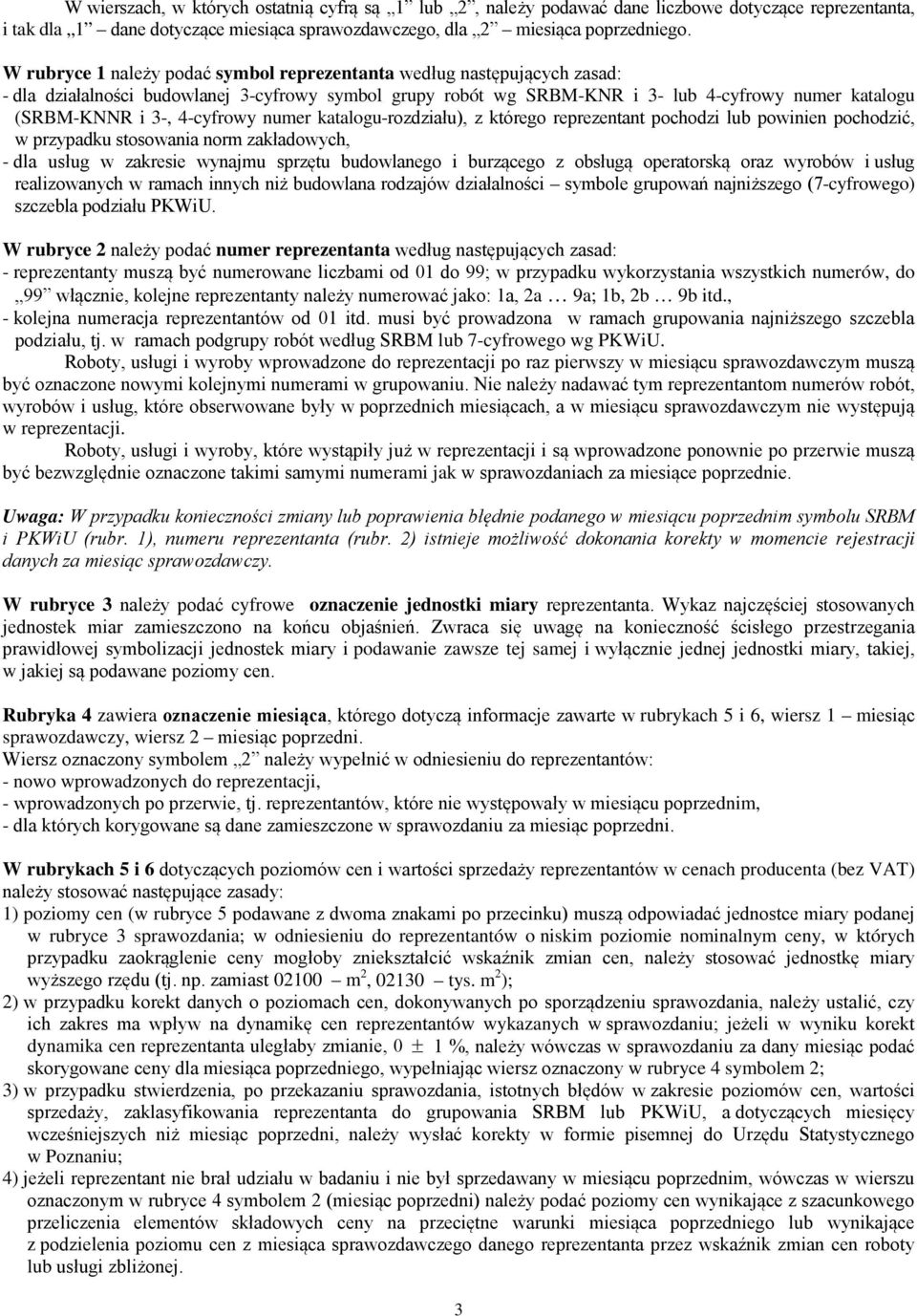 4-cyfrowy numer katalogu-rozdziału), z którego reprezentant pochodzi lub powinien pochodzić, w przypadku stosowania norm zakładowych, - dla usług w zakresie wynajmu sprzętu budowlanego i burzącego z