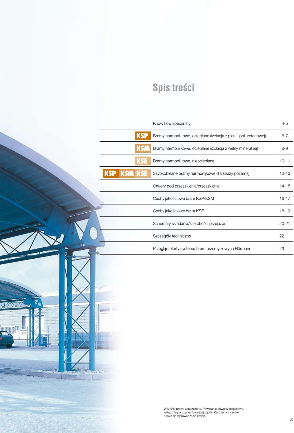przeszklenia/przeszklenia 14-15 Cechy jakościowe bram KSP/KSM 16-17 Cechy jakościowe bram KSE 18-19 Schematy składania/szerokości przejazdu 20-21 Szczegóły techniczne