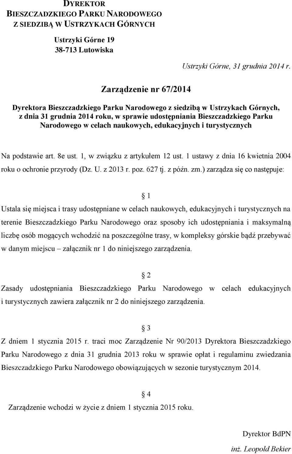 8e ust. 1, w związku z artykułem 12 ust. 1 ustawy z dnia 16 kwietnia 2004 roku o ochronie przyrody (Dz. U. z 2013 r. poz. 627 tj. z późn. zm.
