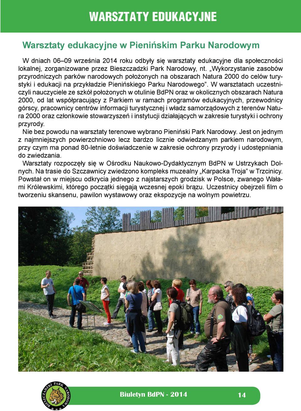 W warsztatach uczestniczyli nauczyciele ze szkół położonych w otulinie BdPN oraz w okolicznych obszarach Natura 2000, od lat współpracujący z Parkiem w ramach programów edukacyjnych, przewodnicy