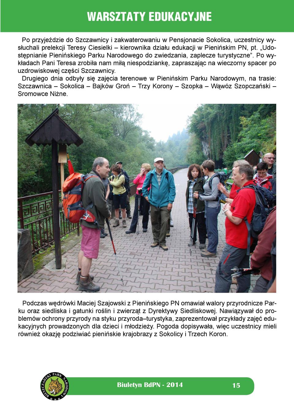 Po wykładach Pani Teresa zrobiła nam miłą niespodziankę, zapraszając na wieczorny spacer po uzdrowiskowej części Szczawnicy.
