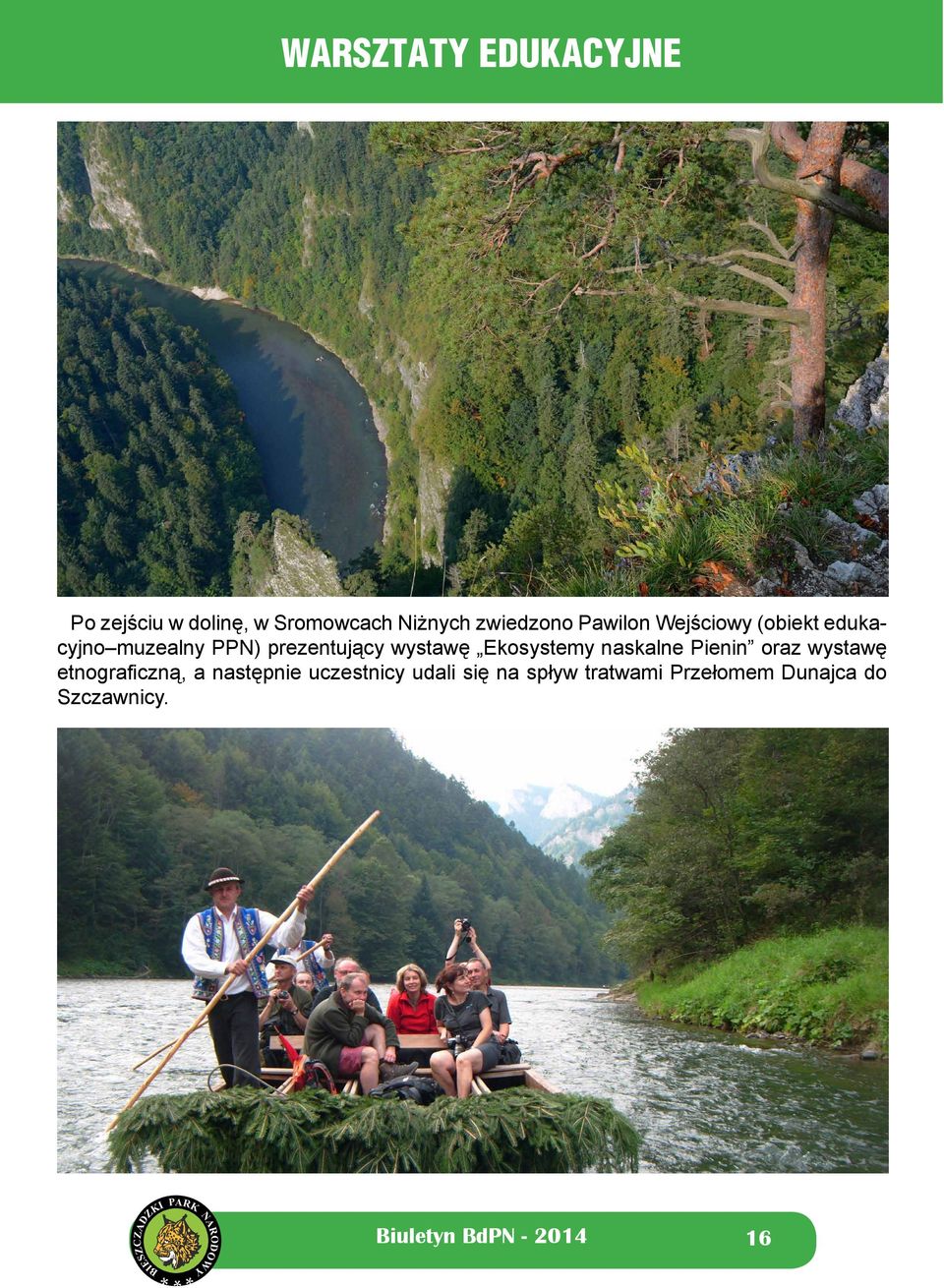 Ekosystemy naskalne Pienin oraz wystawę etnograficzną, a następnie