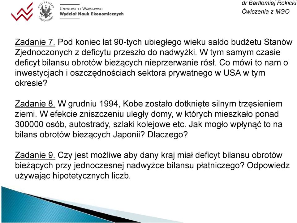 W grudniu 1994, Kobe zostało dotknięte silnym trzęsieniem ziemi. W efekcie zniszczeniu uległy domy, w których mieszkało ponad 300000 osób, autostrady, szlaki kolejowe etc.