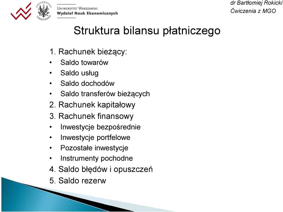 transferów bieżących 2. Rachunek kapitałowy 3.