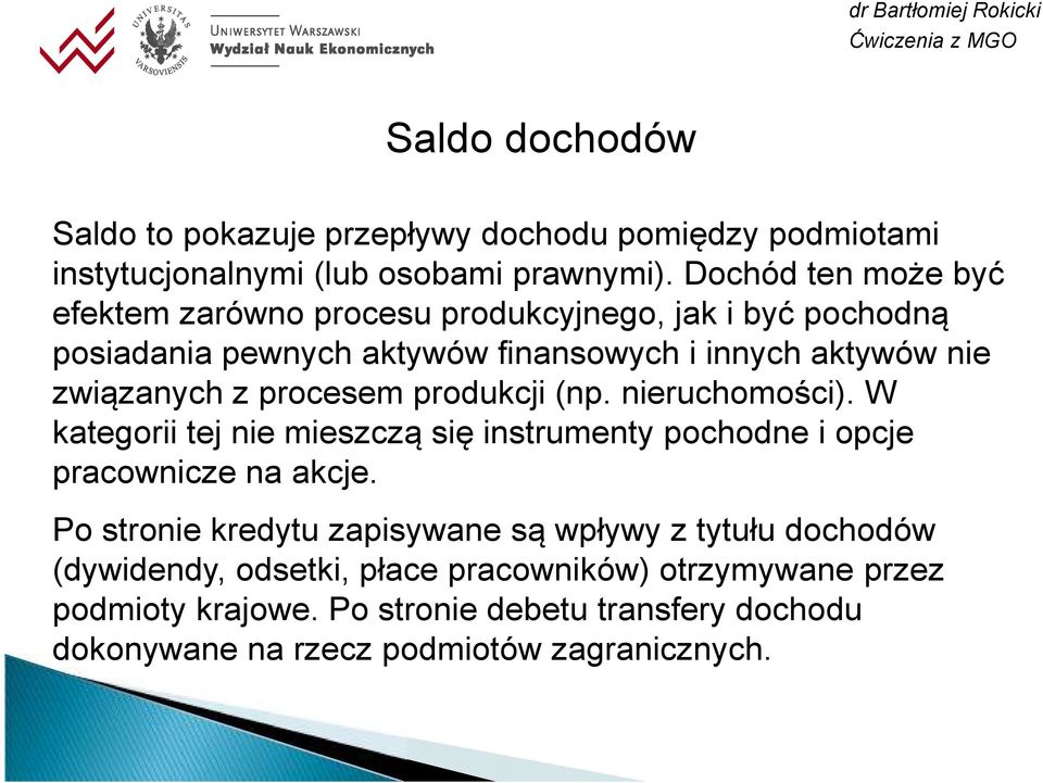 procesem produkcji (np. nieruchomości). W kategorii tej nie mieszczą się instrumenty pochodne i opcje pracownicze na akcje.