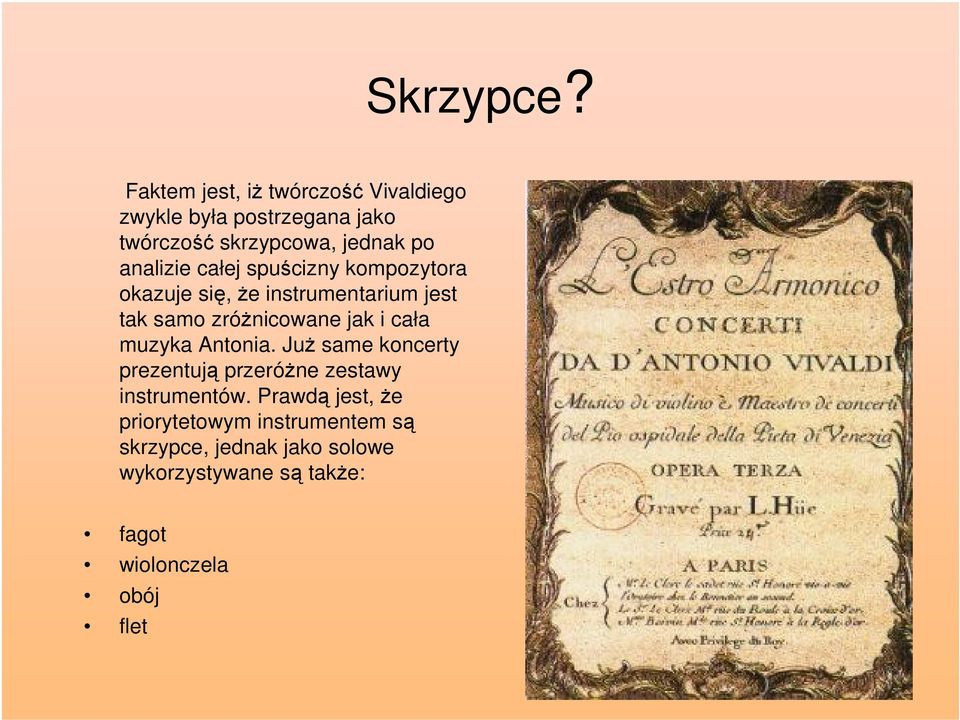 analizie całej spuścizny kompozytora okazuje się, że instrumentarium jest tak samo zróżnicowane jak i