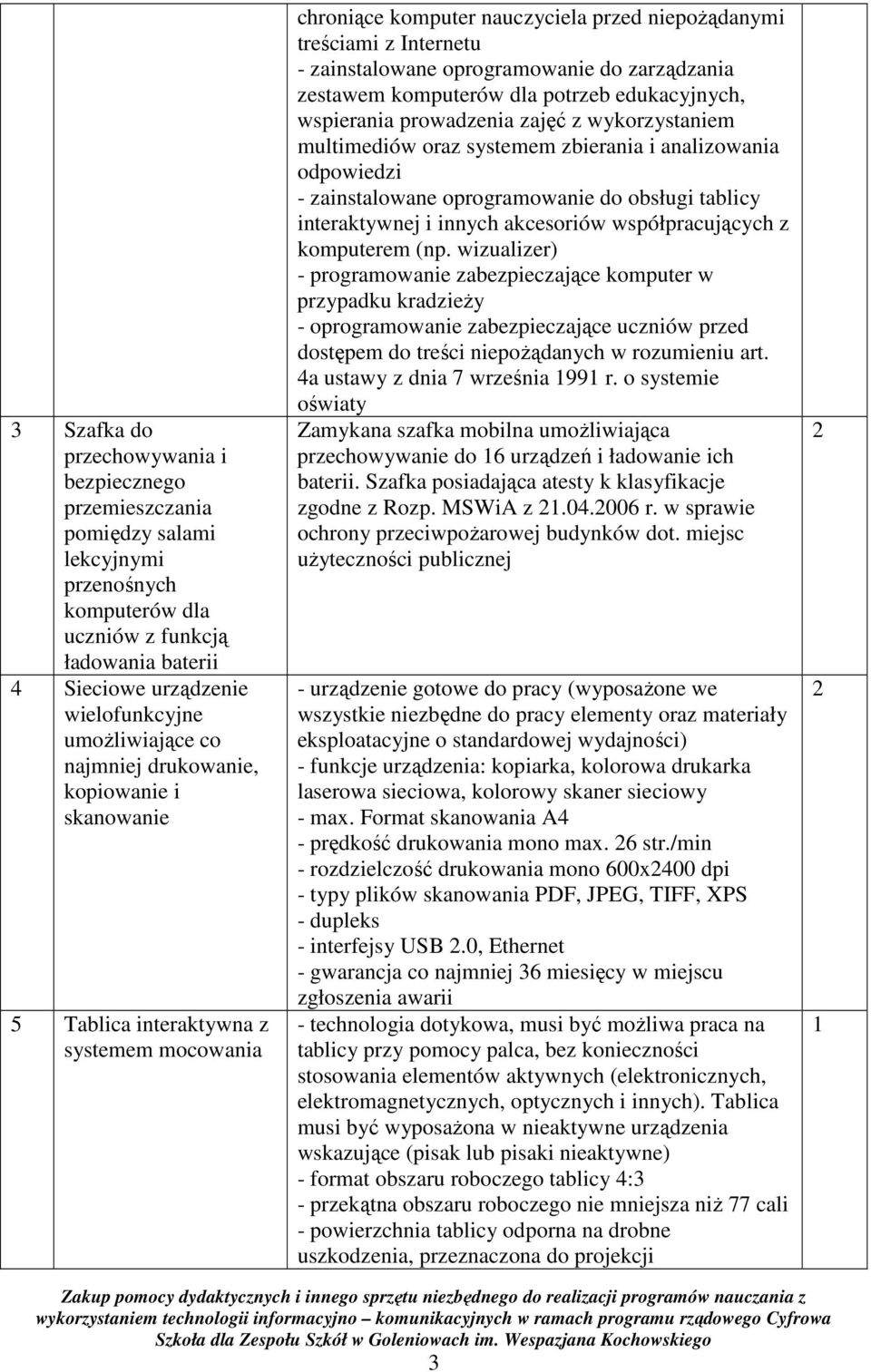 zarządzania zestawem komputerów dla potrzeb edukacyjnych, wspierania prowadzenia zajęć z wykorzystaniem multimediów oraz systemem zbierania i analizowania odpowiedzi - zainstalowane oprogramowanie do