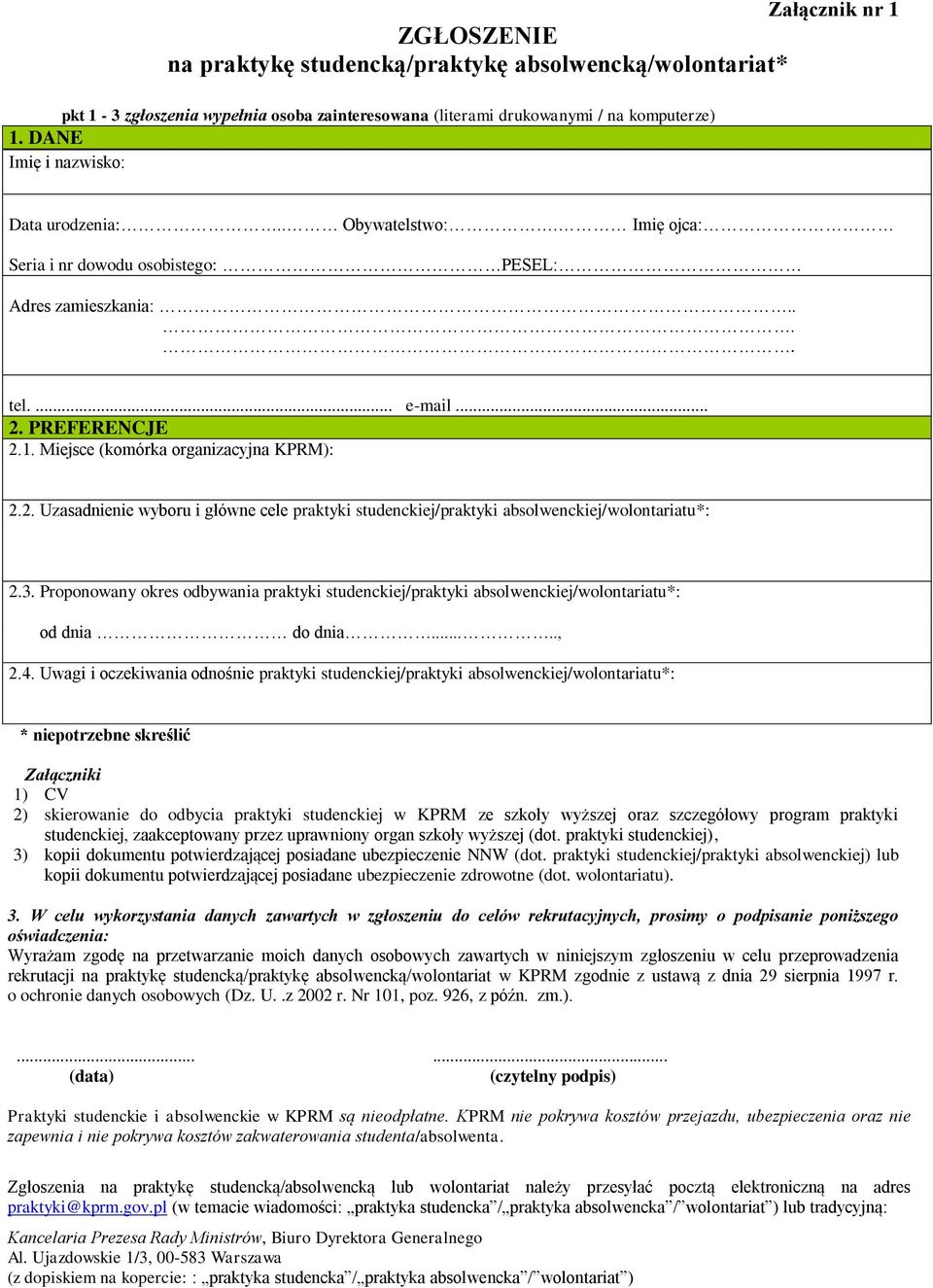 Miejsce (komórka organizacyjna KPRM): 2.2. Uzasadnienie wyboru i główne cele praktyki studenckiej/praktyki absolwenckiej/wolontariatu*: 2.3.