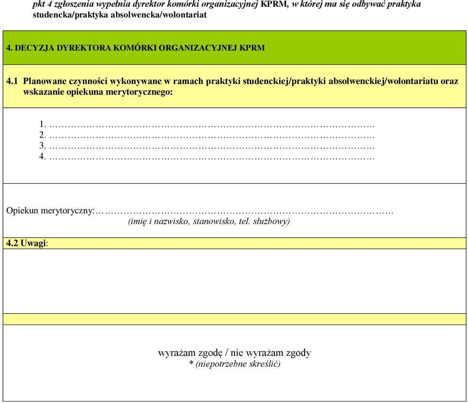 1 Planowane czynności wykonywane w ramach praktyki studenckiej/praktyki absolwenckiej/wolontariatu oraz wskazanie